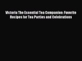Read Victoria The Essential Tea Companion: Favorite Recipes for Tea Parties and Celebrations