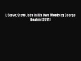 Read I Steve: Steve Jobs in His Own Words by George Beahm (2011) PDF Online