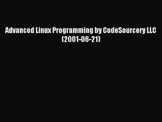 Read Advanced Linux Programming by CodeSourcery LLC (2001-06-21) Ebook Free