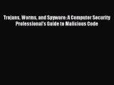 Read Trojans Worms and Spyware: A Computer Security Professional's Guide to Malicious Code