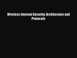 Download Wireless Internet Security: Architecture and Protocols PDF Free