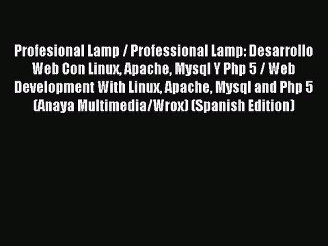 Download Profesional Lamp / Professional Lamp: Desarrollo Web Con Linux Apache Mysql Y Php
