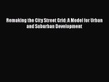 Download Book Remaking the City Street Grid: A Model for Urban and Suburban Development E-Book
