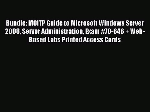 Read Bundle: MCITP Guide to Microsoft Windows Server 2008 Server Administration Exam #70-646