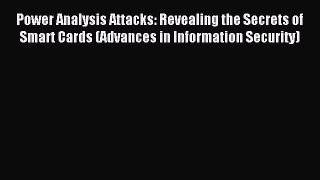 Download Power Analysis Attacks: Revealing the Secrets of Smart Cards (Advances in Information