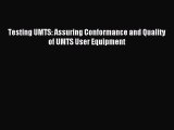 Download Testing UMTS: Assuring Conformance and Quality of UMTS User Equipment PDF Online