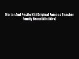 Read Mortar And Pestle Kit (Original Famous Teacher Family Brand Mini Kits) Ebook Free