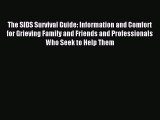 Download The SIDS Survival Guide: Information and Comfort for Grieving Family and Friends and