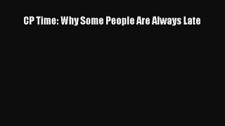 Read CP Time: Why Some People Are Always Late Ebook Free