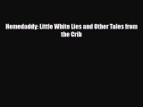 Read Homedaddy: Little White Lies and Other Tales from the Crib Ebook Online