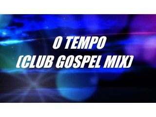 O tempo (Club Gospel Mix)- Oficina G3