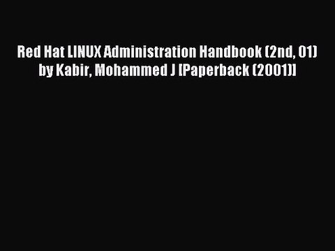 Read Red Hat LINUX Administration Handbook (2nd 01) by Kabir Mohammed J [Paperback (2001)]