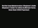 Read Red Hat Linux Administration: A Beginner's Guide (Beginner's Guide) 1st edition by Michael