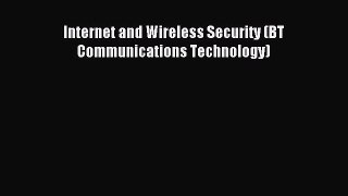 Download Internet and Wireless Security (BT Communications Technology) PDF Free