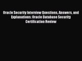 Download Oracle Security Interview Questions Answers and Explanations: Oracle Database Security