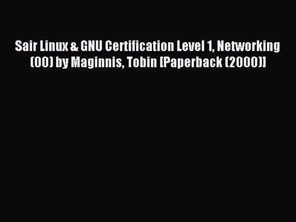 Read Sair Linux & GNU Certification Level 1 Networking (00) by Maginnis Tobin [Paperback (2000)]