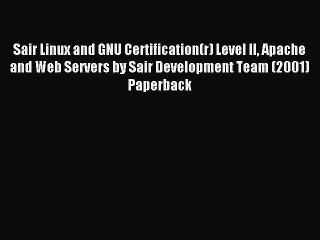 Read Sair Linux and GNU Certification(r) Level II Apache and Web Servers by Sair Development