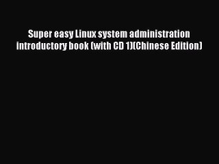 Read Super easy Linux system administration introductory book (with CD 1)(Chinese Edition)