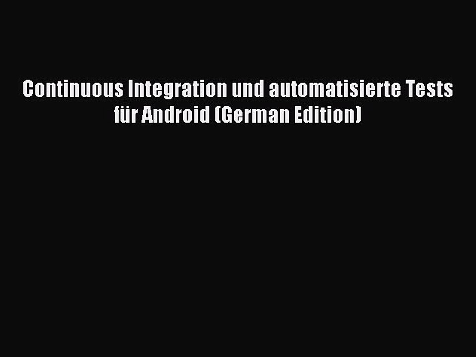 Read Continuous Integration und automatisierte Tests fÃ¼r Android (German Edition) Ebook Free