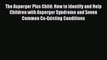 Read The Asperger Plus Child: How to Identify and Help Children with Asperger Syndrome and