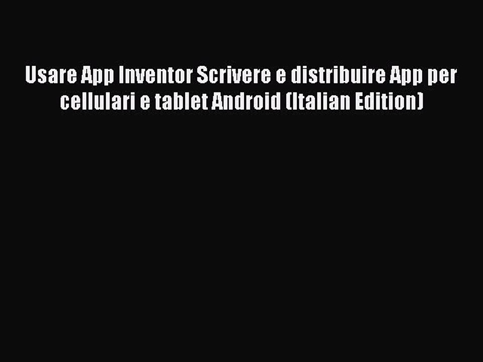 Read Usare App Inventor Scrivere e distribuire App per cellulari e tablet Android (Italian