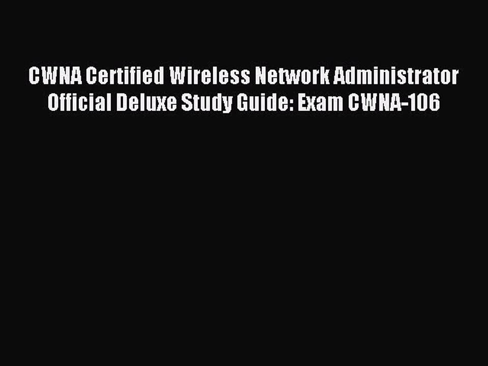 Read CWNA Certified Wireless Network Administrator Official Deluxe Study Guide: Exam CWNA-106