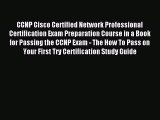 Read CCNP Cisco Certified Network Professional Certification Exam Preparation Course in a Book