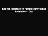 Read CCNP R&S Tshoot 300-115 Pearson uCertify Course Student Access Card Ebook Free