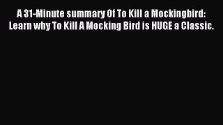 Read A 31-Minute summary Of To Kill a Mockingbird: Learn why To Kill A Mocking Bird is HUGE