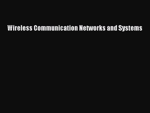 Read Wireless Communication Networks and Systems Ebook Online