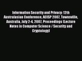 Read Information Security and Privacy: 12th Australasian Conference ACISP 2007 Townsville Australia