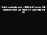 Download Self-Organizing Networks (SON): Self-Planning Self-Optimization and Self-Healing for