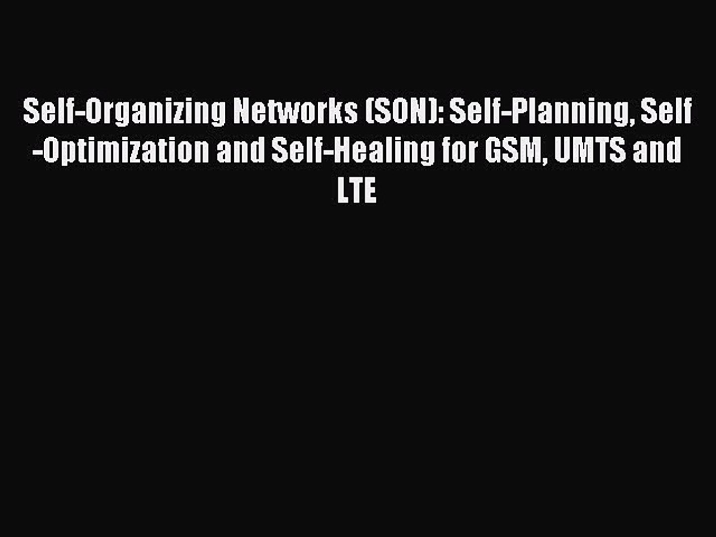 ⁣Download Self-Organizing Networks (SON): Self-Planning Self-Optimization and Self-Healing for