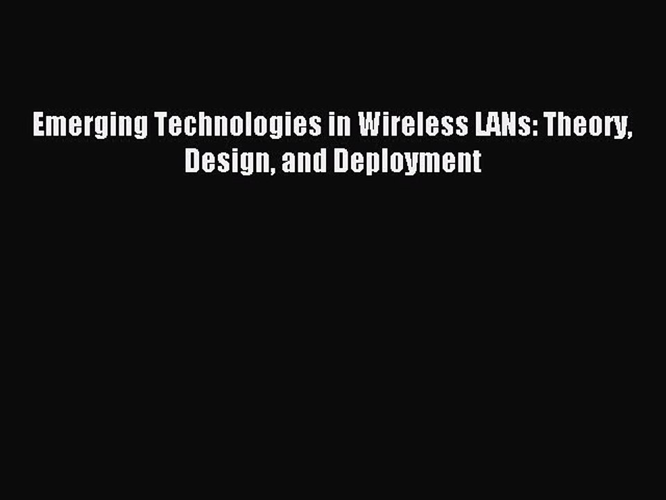 Read Emerging Technologies in Wireless LANs: Theory Design and Deployment PDF Free