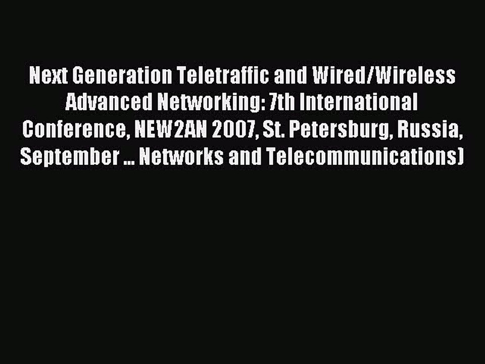 Download Next Generation Teletraffic and Wired/Wireless Advanced Networking: 7th International