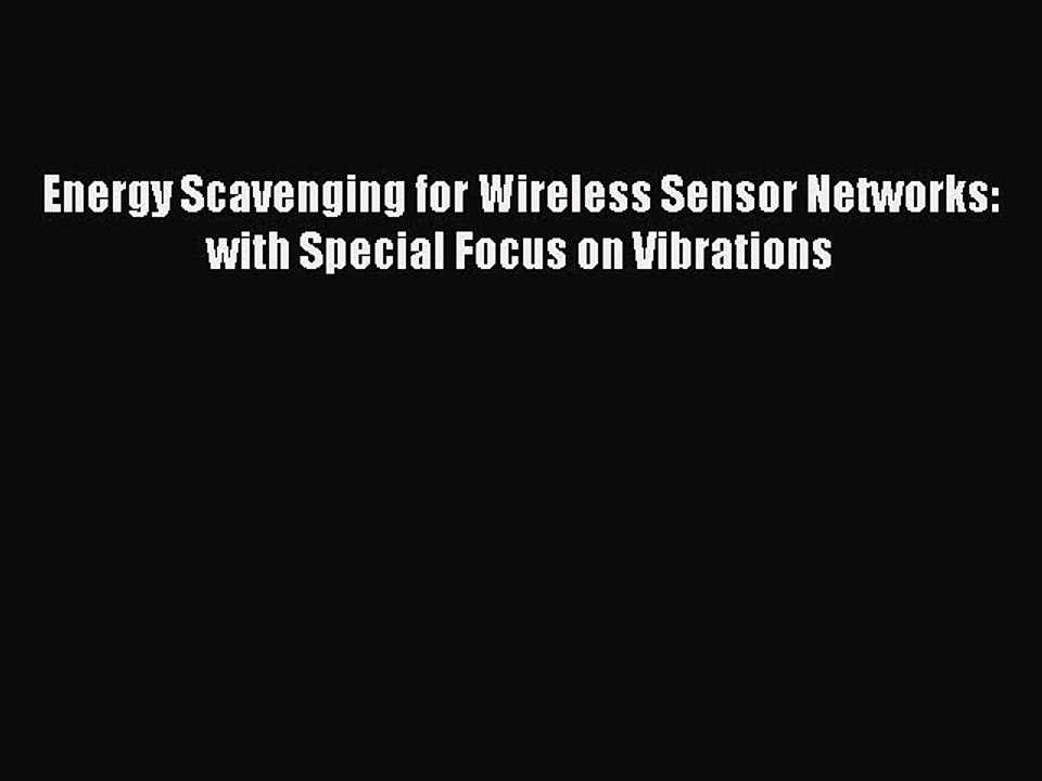 Read Energy Scavenging for Wireless Sensor Networks: with Special Focus on Vibrations Ebook