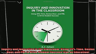 read now  Inquiry and Innovation in the Classroom Using 20 Time Genius Hour and PBL to Drive