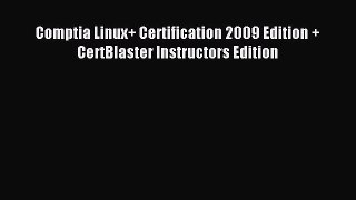 Read Comptia Linux+ Certification 2009 Edition + CertBlaster Instructors Edition Ebook Free