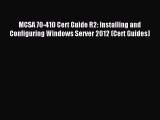 Read MCSA 70-410 Cert Guide R2: Installing and Configuring Windows Server 2012 (Cert Guides)