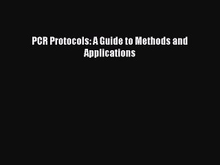 Download PCR Protocols: A Guide to Methods and Applications PDF Online