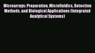 Read Microarrays: Preparation Microfluidics Detection Methods and Biological Applications (Integrated