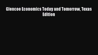 [PDF] Glencoe Economics Today and Tomorrow Texas Edition [Download] Full Ebook