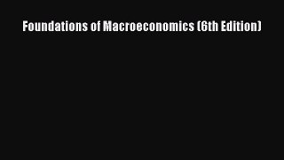 [PDF] Foundations of Macroeconomics (6th Edition) [Read] Online