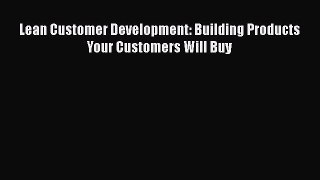 [PDF] Lean Customer Development: Building Products Your Customers Will Buy [Download] Full