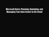Download Microsoft Azure: Planning Deploying and Managing Your Data Center in the Cloud Ebook