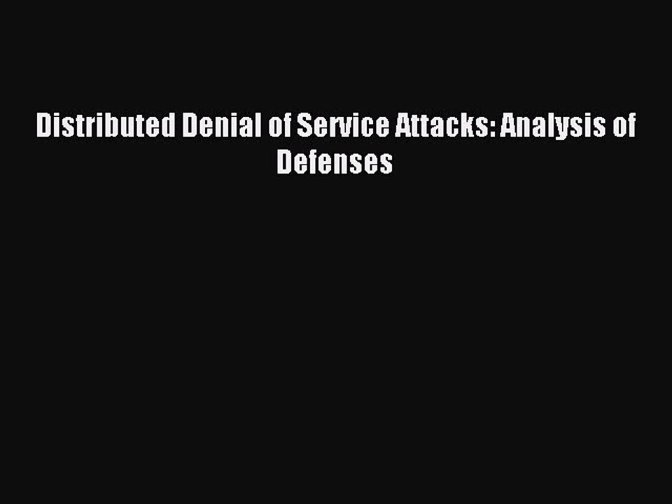 Read Distributed Denial of Service Attacks: Analysis of Defenses Ebook Online