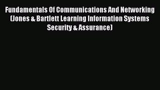 Read Fundamentals Of Communications And Networking (Jones & Bartlett Learning Information Systems