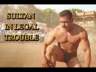 Sultan In Legal Trouble, Complaint Filed Against Salman Khan !
