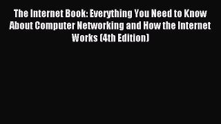 Download The Internet Book: Everything You Need to Know About Computer Networking and How the