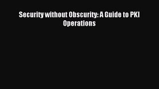 Read Security without Obscurity: A Guide to PKI Operations PDF Online